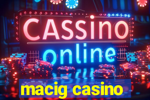 macig casino