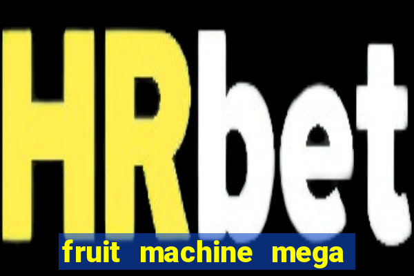 fruit machine mega bonus slot