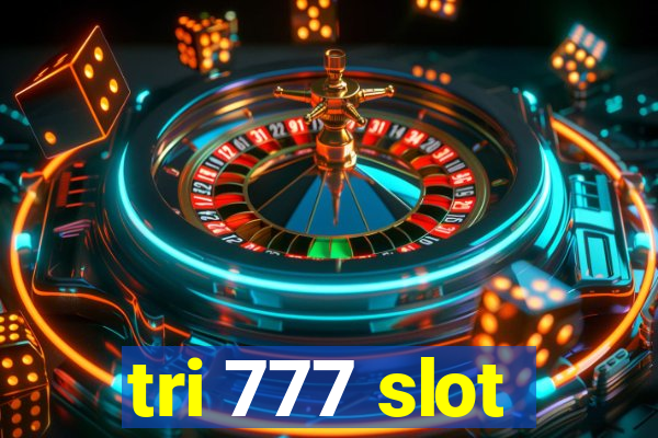 tri 777 slot