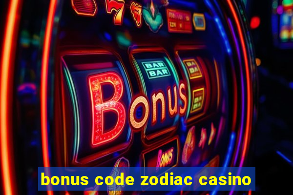 bonus code zodiac casino