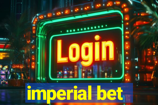 imperial bet