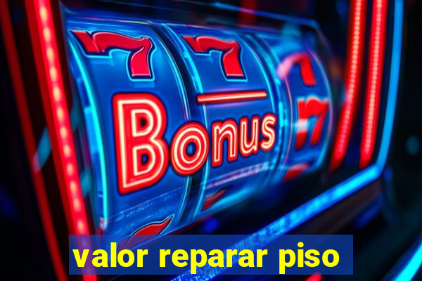 valor reparar piso