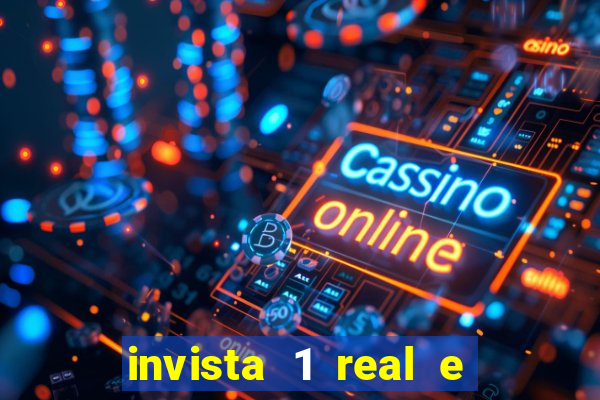 invista 1 real e ganhe dinheiro