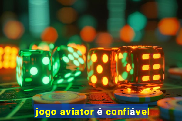 jogo aviator é confiável