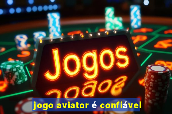 jogo aviator é confiável