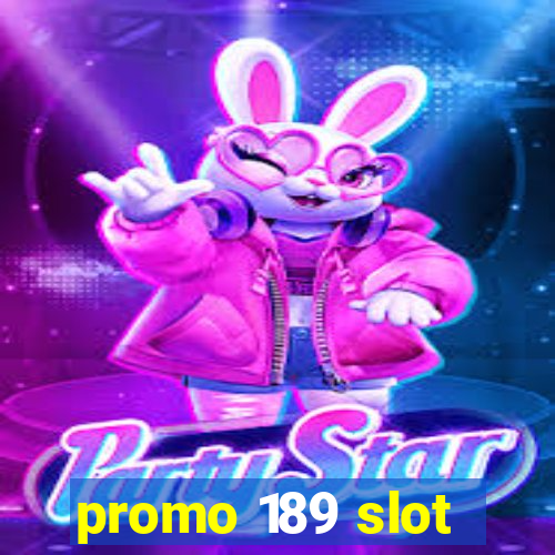 promo 189 slot