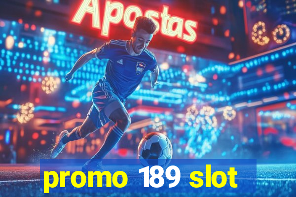 promo 189 slot