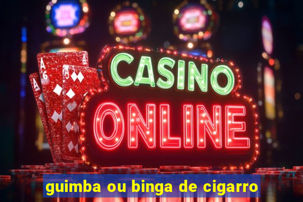 guimba ou binga de cigarro