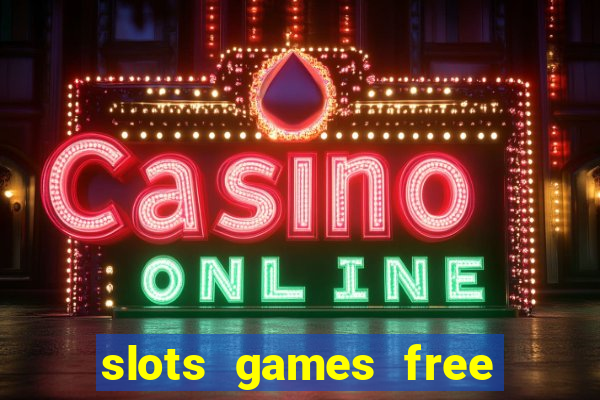 slots games free to play