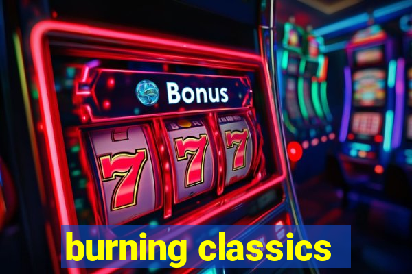 burning classics