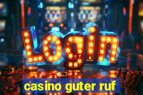 casino guter ruf