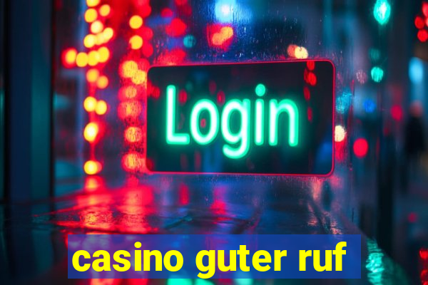 casino guter ruf