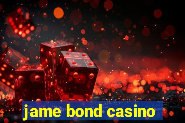 jame bond casino