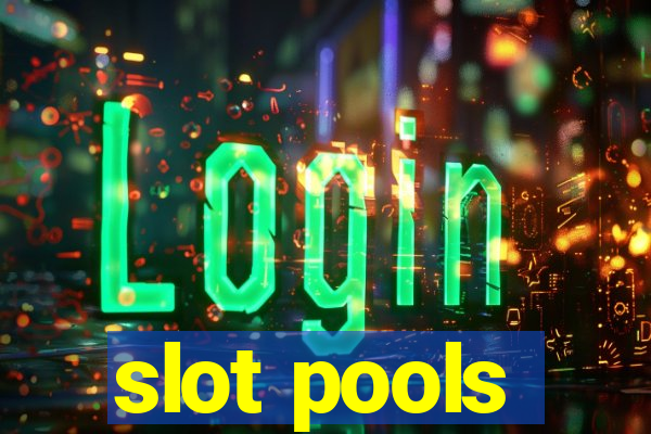 slot pools