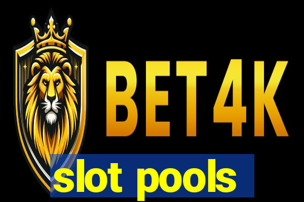 slot pools