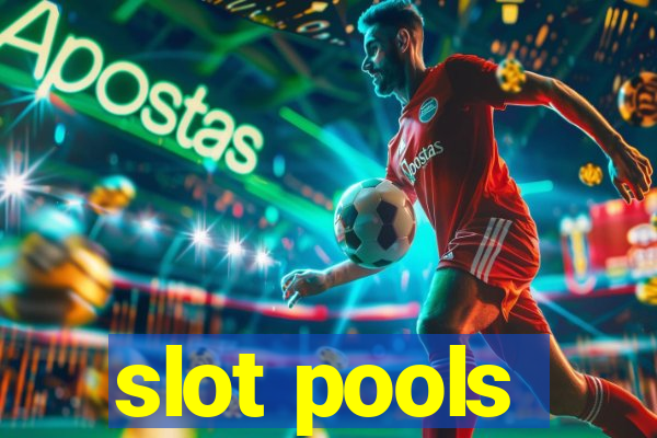 slot pools