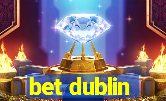 bet dublin