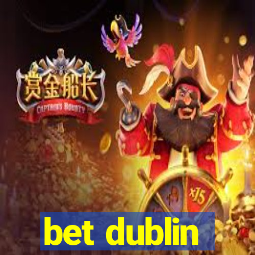 bet dublin