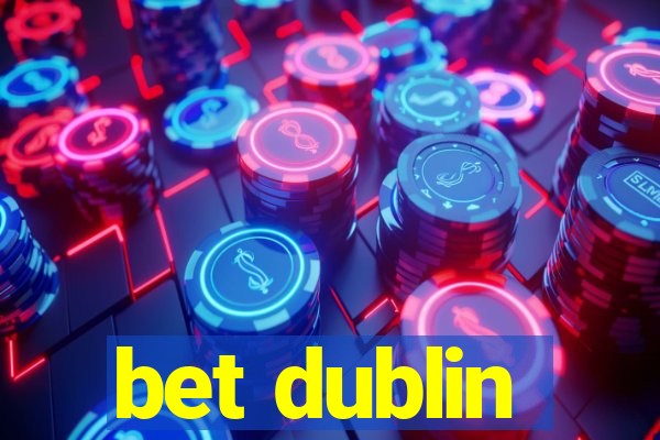 bet dublin