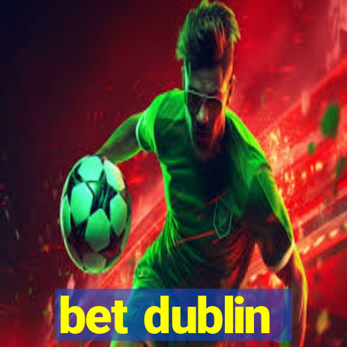 bet dublin