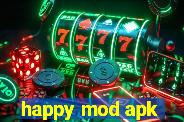 happy mod apk