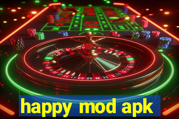 happy mod apk