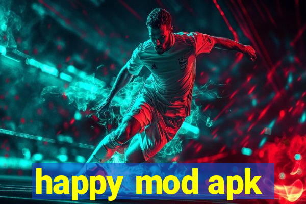 happy mod apk