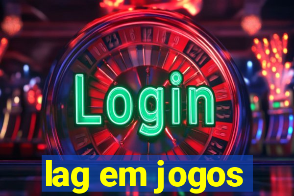 lag em jogos