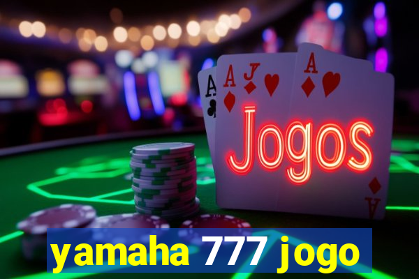 yamaha 777 jogo