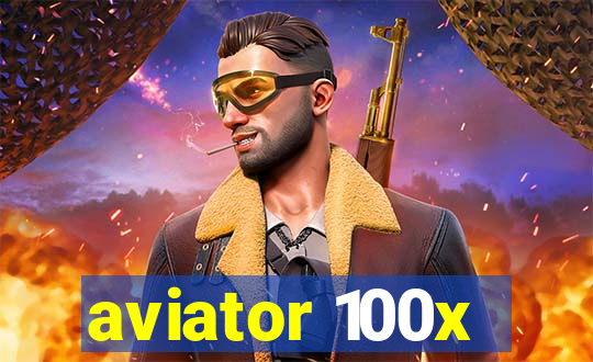 aviator 100x