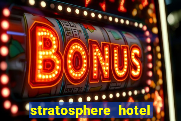 stratosphere hotel and casino in las vegas