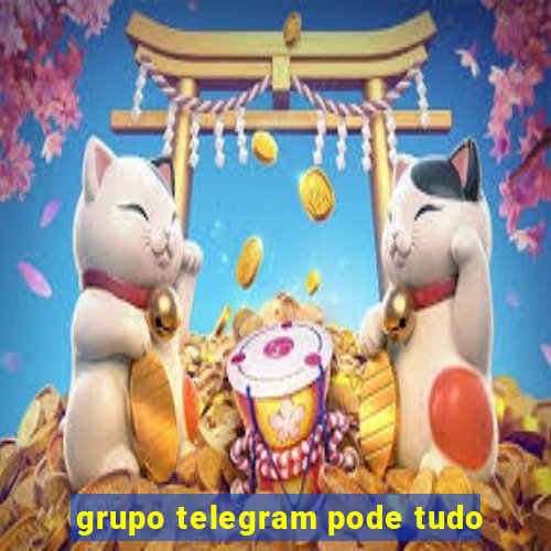 grupo telegram pode tudo