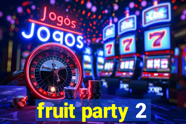 fruit party 2