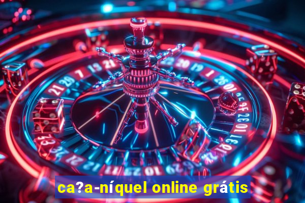 ca?a-níquel online grátis