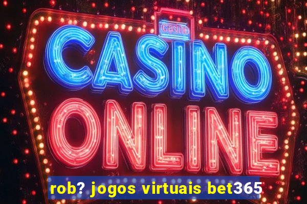 rob? jogos virtuais bet365