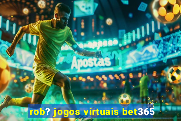 rob? jogos virtuais bet365