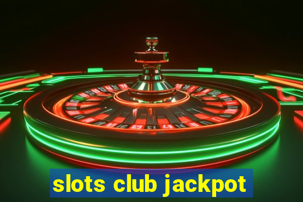 slots club jackpot