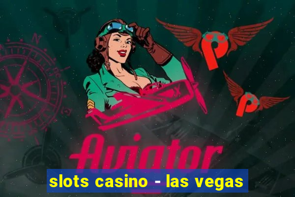 slots casino - las vegas