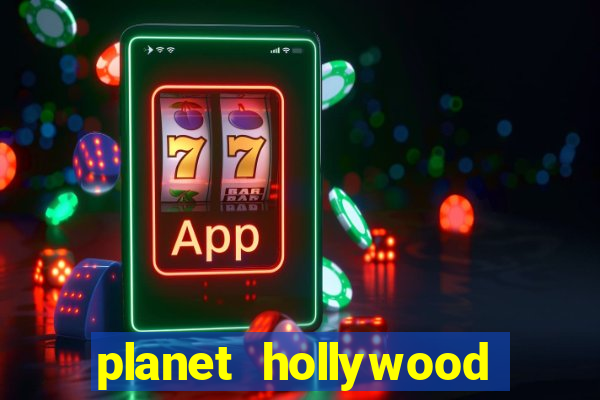 planet hollywood hotel casino las vegas