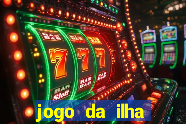 jogo da ilha ganhar dinheiro