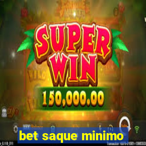 bet saque minimo