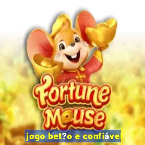 jogo bet?o e confiável