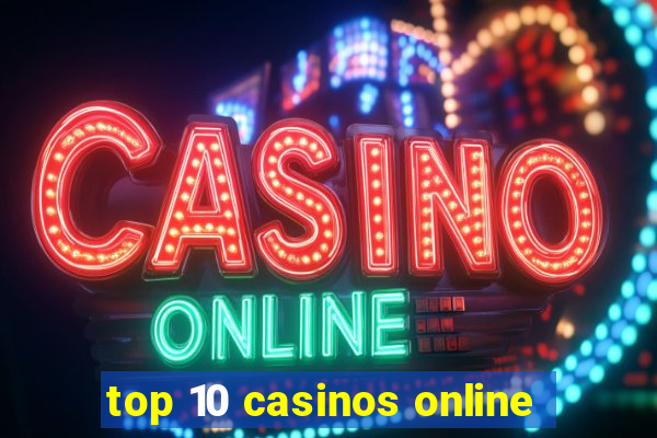 top 10 casinos online