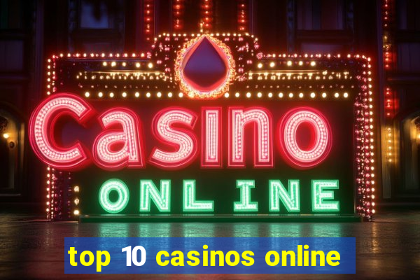 top 10 casinos online