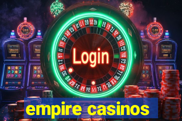 empire casinos