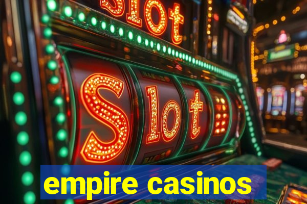 empire casinos