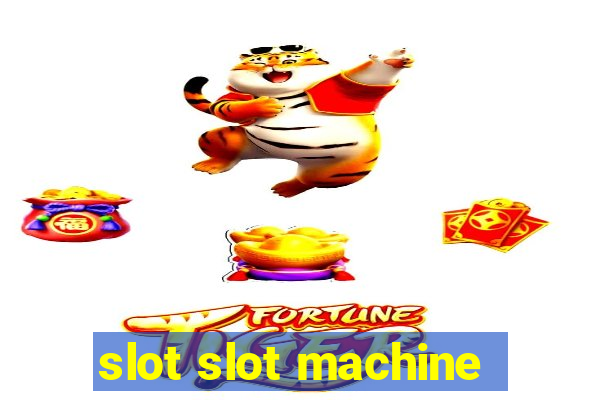 slot slot machine