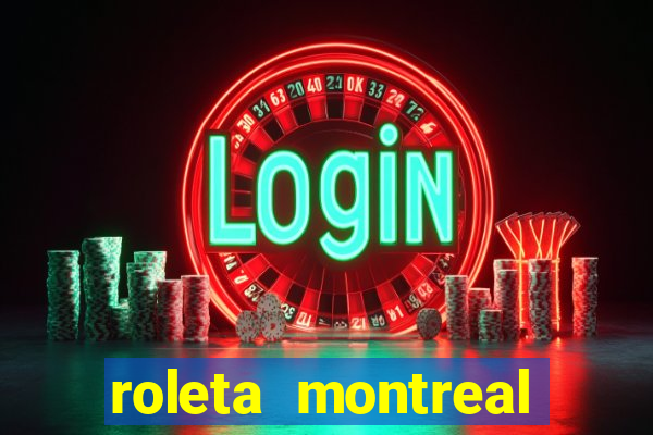 roleta montreal como jogar