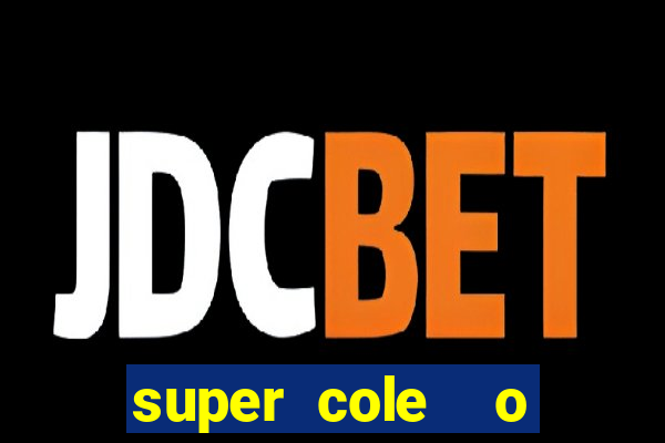 super cole  o 7784 jogos para pc download