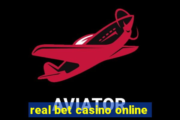 real bet casino online